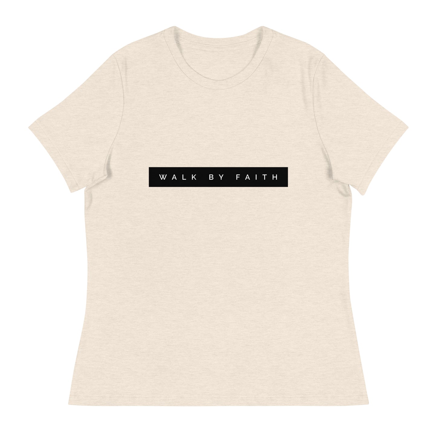 Walk By Faith Women's Relaxed T-Shirt