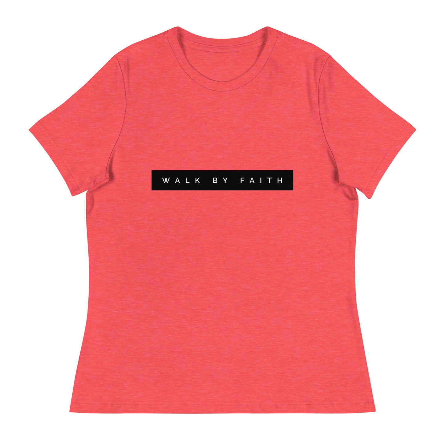 Walk By Faith Women's Relaxed T-Shirt