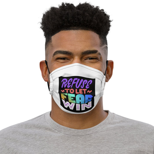 Refuse To Let Fear Win Premium face mask