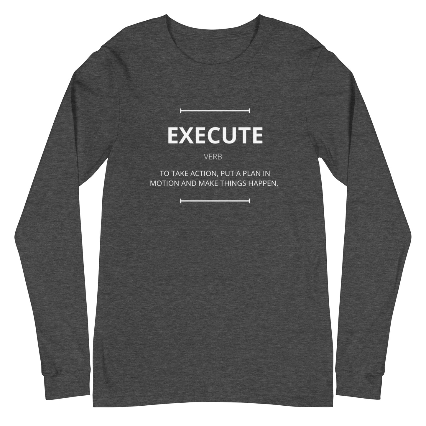 EXECUTE Unisex Long Sleeve Shirt