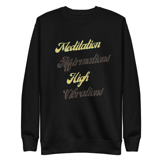 Meditation Affirmations High Vibrations Unisex Premium Sweatshirt