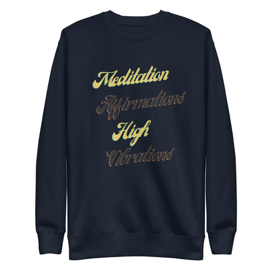 Meditation Affirmations High Vibrations Unisex Premium Sweatshirt