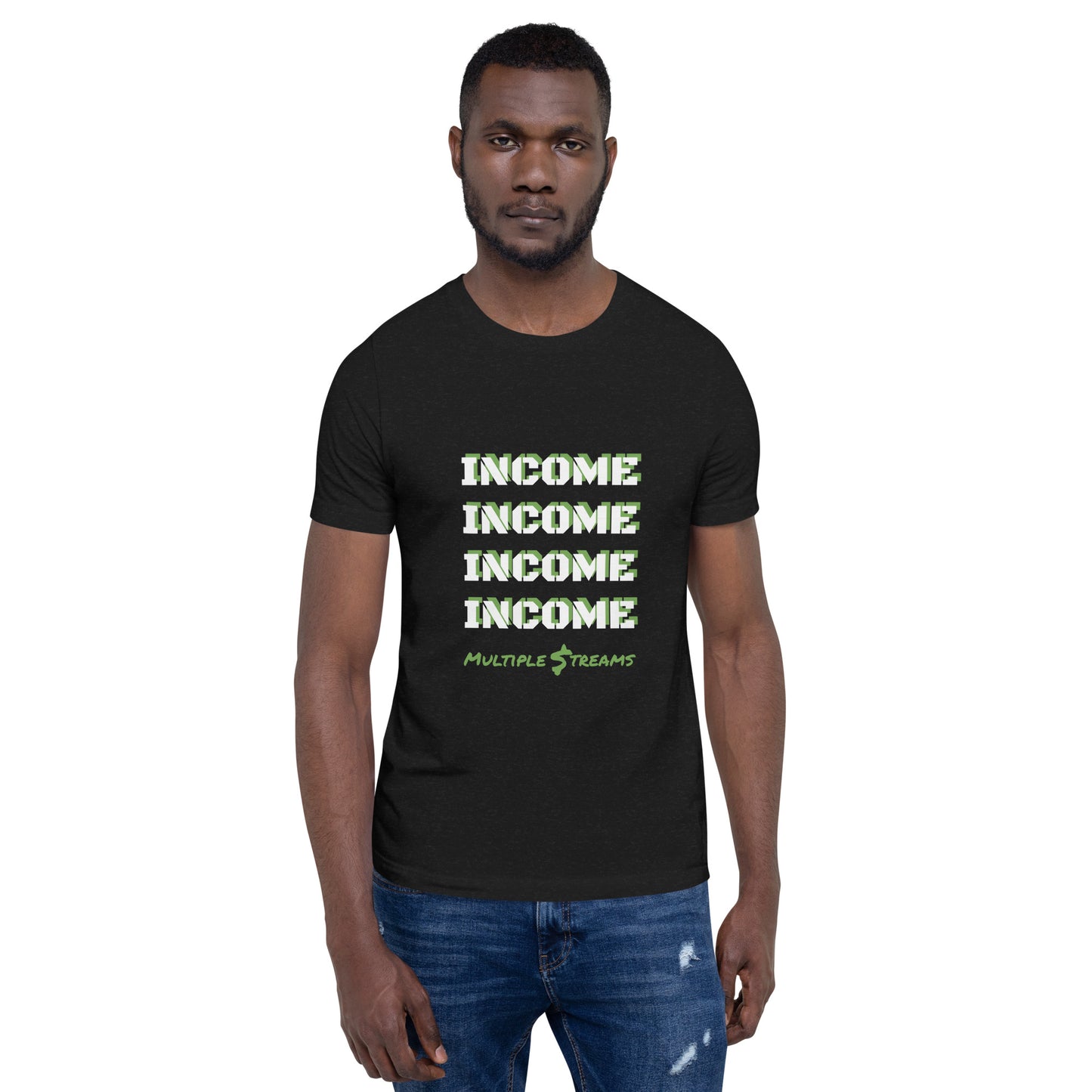 INCOME Multiple Streams Unisex t-shirt