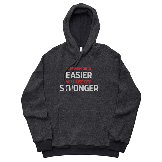 It Never Gets Easier You Get Stronger sueded embroidered  hoodie