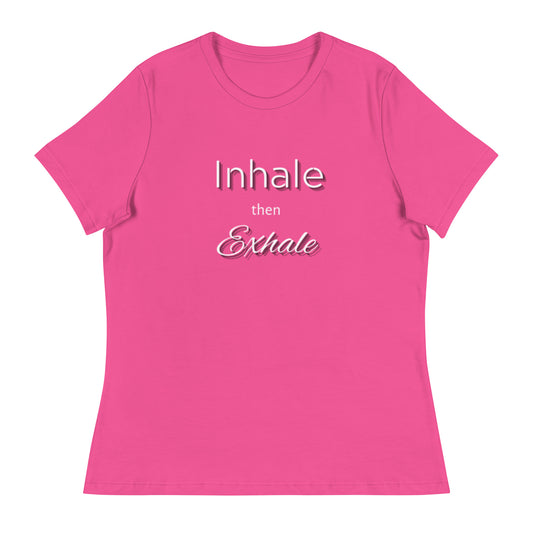 Inhale then Exhale Women's Relaxed T-Shirt