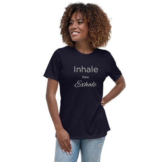 Inhale then Exhale Women's Relaxed T-Shirt